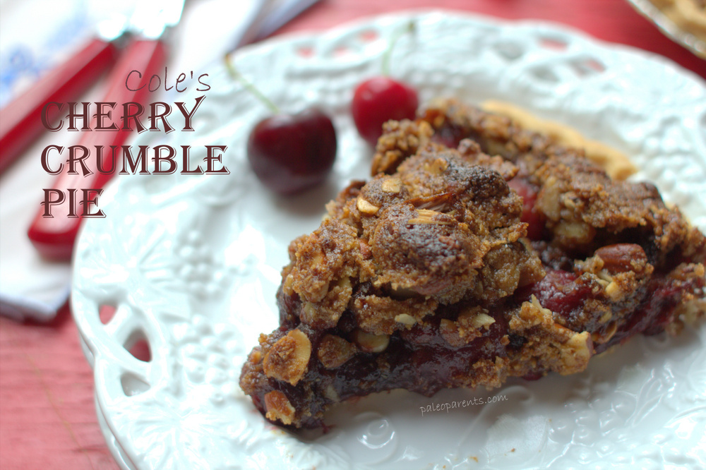 Cole's Cherry Crumble Pie by PaleoParents, How to Use Up All Those Summer Berries! | Paleo Parents
