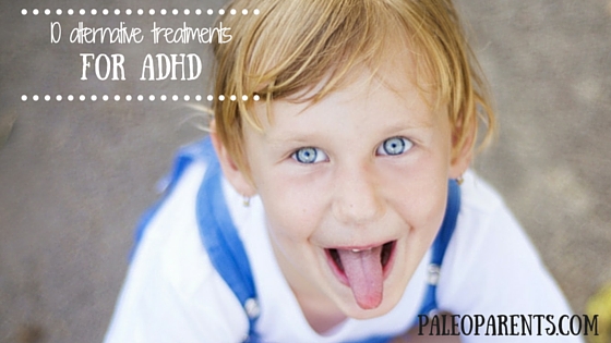 Guest Post: 10 Alternative Treatments for ADHD, The Family that Heals  Together
