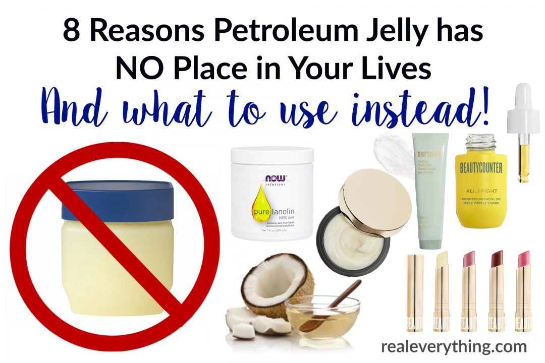 8 Reasons Petroleum Jelly has NO place your lives and What To Use Instead - Real