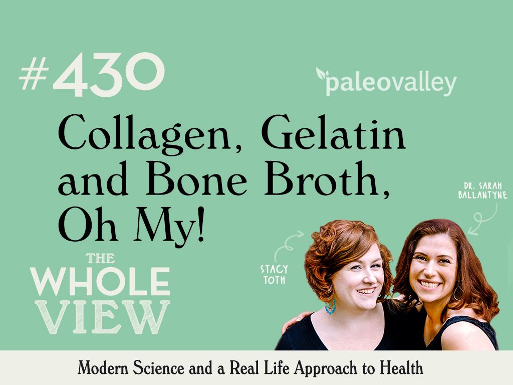 The Whole View Episode #430: Collagen, Gelatin, and Bone Broth, Oh My!