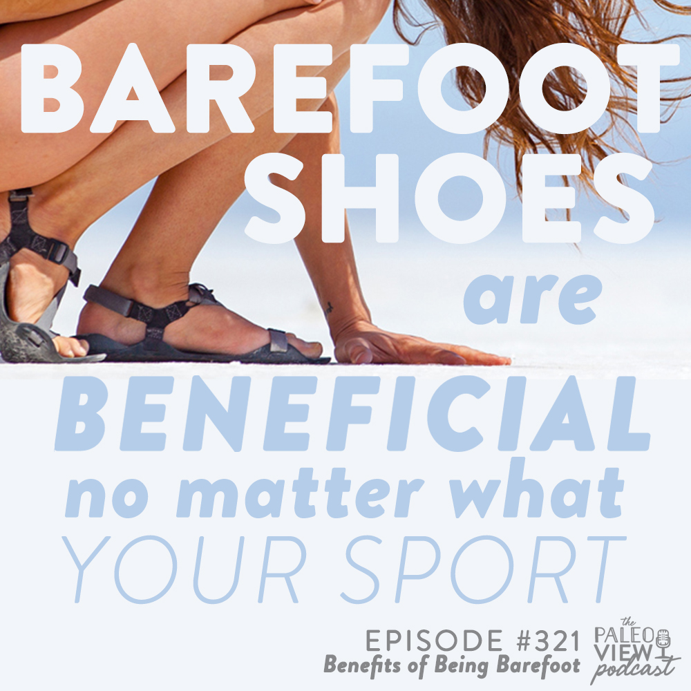 the paleo view podcast episode 321 benefits of being barefoot